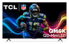 TCL 65\" QM6K Series QD-Mini LED QLED 4K UHD Smart Google TV (65QM6K)
